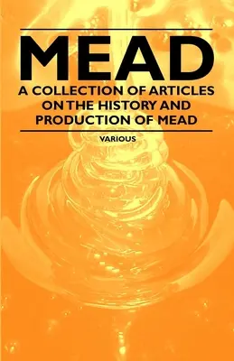 Miód pitny - zbiór artykułów na temat historii i produkcji miodu pitnego - Mead - A Collection of Articles on the History and Production of Mead