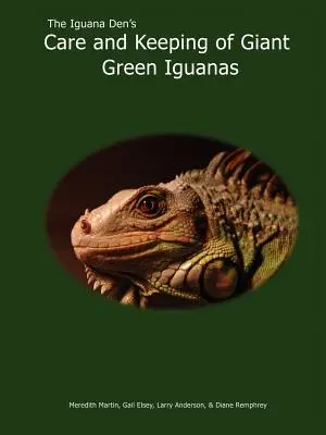 The Iguana Den: Opieka i hodowla gigantycznych zielonych legwanów - The Iguana Den's Care and Keeping of Giant Green Iguanas
