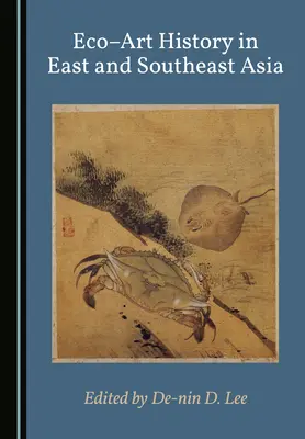 Historia sztuki ekologicznej w Azji Wschodniej i Południowo-Wschodniej” - Eco Art History in East and Southeast Asia