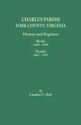 Parafia Charles, hrabstwo York, Wirginia. Historia i rejestry: Urodzenia 1648-1789, Zgony 1665-1787 - Charles Parish, York County, Virginia. History and Registers: Births 1648-1789, Deaths 1665-1787