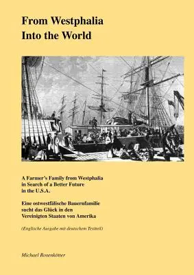 Z Westfalii w świat: Rodzina rolników z Westfalii w poszukiwaniu lepszej przyszłości w USA - From Westphalia into the World: A Farmer's Family from Westphalia in Search of a Better Future in the U.S.A.