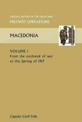 Macedonia tom I. od wybuchu wojny do wiosny 1917 roku. Oficjalna historia Wielkiej Wojny Inne teatry - Macedonia Vol I. from the Outbreak of War to the Spring of 1917. Official History of the Great War Other Theatres