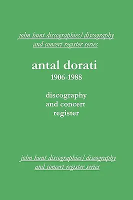 Antal Dorati 1906-1988. Dyskografia i rejestr koncertów. [2004]. - Antal Dorati 1906-1988. Discography and Concert Register. [2004].