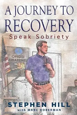 Podróż do wyzdrowienia: Mów o trzeźwości - A Journey to Recovery: Speak Sobriety