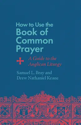 Jak korzystać z Modlitewnika Powszechnego: Przewodnik po anglikańskiej liturgii - How to Use the Book of Common Prayer: A Guide to the Anglican Liturgy
