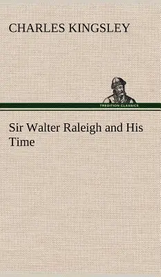 Sir Walter Raleigh i jego czasy - Sir Walter Raleigh and His Time