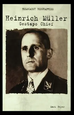 Heinrich Muller: Szef Gestapo - Heinrich Muller: Gestapo Chief