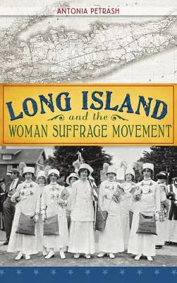 Long Island i ruch na rzecz praw wyborczych kobiet - Long Island and the Woman Suffrage Movement