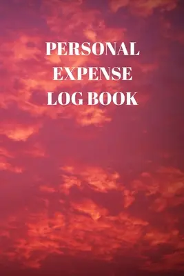 Osobisty dziennik wydatków: 110 stron 6 x 9 cali dziennego rejestru codziennych wydatków - Personal Expense Log Book: 110 Pages of 6 X 9 Inch Daily Record of Your Daily Expenses