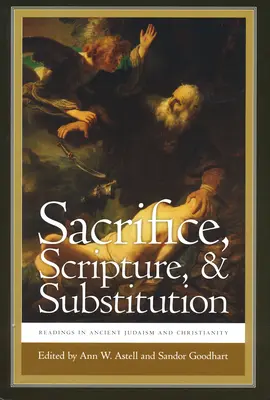 Ofiara, Pismo Święte i zastępstwo: Odczyty w starożytnym judaizmie i chrześcijaństwie - Sacrifice, Scripture, & Substitution: Readings in Ancient Judaism and Christianity