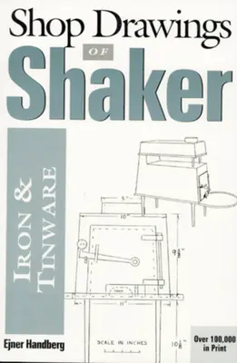 Rysunki sklepowe wyrobów żelaznych i cynowych Shaker (poprawione) - Shop Drawings of Shaker Iron and Tinware (Revised)