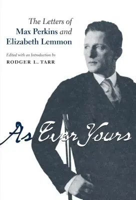 As Ever Yours: Listy Maxa Perkinsa i Elizabeth Lemmon - As Ever Yours: The Letters of Max Perkins and Elizabeth Lemmon