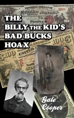 The Billy The Kid's Bad Bucks Hoax: Fałszerstwo Billy'ego Bonneya jako fałszerza gangu Williama Brockwaya - The Billy The Kid's Bad Bucks Hoax: Faking Billy Bonney As A William Brockway Gang Counterfeiter