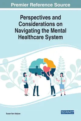 Perspektywy i rozważania na temat poruszania się po systemie opieki psychiatrycznej - Perspectives and Considerations on Navigating the Mental Healthcare System