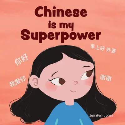 Chiński jest moją supermocą: Społeczno-emocjonalna, rymowana książka dla dzieci o byciu dwujęzycznym i mówieniu po chińsku - Chinese is My Superpower: A Social Emotional, Rhyming Kid's Book About Being Bilingual and Speaking Chinese