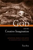 Bóg i twórcza wyobraźnia: Metafora, symbol i mit w religii i teologii - God and the Creative Imagination: Metaphor, Symbol and Myth in Religion and Theology