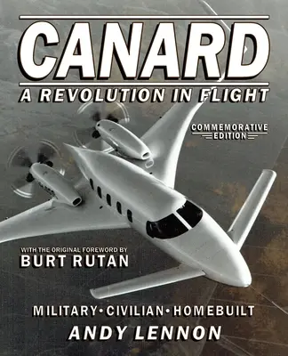 CANARD - REWOLUCJA W LOTNICTWIE - wydanie pamiątkowe: Wojskowe, cywilne, do samodzielnej budowy - CANARD--A REVOLUTION IN FLIGHT--Commemorative Edition: Military, Civilian, Homebuilt