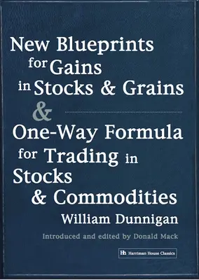 Nowe plany zysków na akcjach i zbożach oraz jednokierunkowa formuła handlu akcjami i towarami - New Blueprints for Gains in Stocks and Grains & One-Way Formula for Trading in Stocks & Commodities