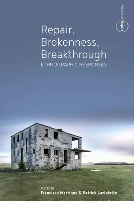 Naprawa, złamanie, przełom: Odpowiedzi etnograficzne - Repair, Brokenness, Breakthrough: Ethnographic Responses