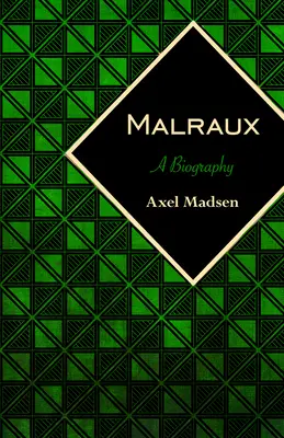 Malraux: Biografia - Malraux: A Biography