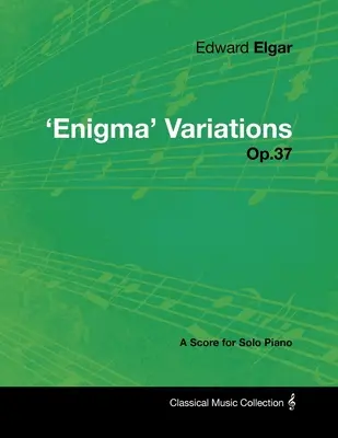 Edward Elgar - 'Enigma' Variations - Op.37 - Partytura na fortepian solo - Edward Elgar - 'Enigma' Variations - Op.37 - A Score for Solo Piano