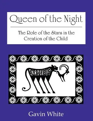 Królowa nocy. Rola gwiazd w stworzeniu dziecka - Queen of the Night. the Role of the Stars in the Creation of the Child