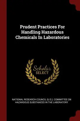 Rozważne praktyki postępowania z niebezpiecznymi substancjami chemicznymi w laboratoriach (National Research Council (U S. ). Commi) - Prudent Practices For Handling Hazardous Chemicals In Laboratories (National Research Council (U S. ). Commi)