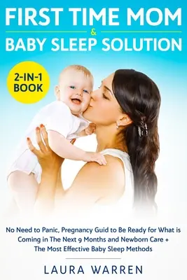 First Time Mom & Baby Sleep Solution 2 w 1 Book: Bez paniki, Przewodnik dla kobiet w ciąży, jak przygotować się na nadchodzące 9 miesięcy i opiekę nad noworodkiem - First Time Mom & Baby Sleep Solution 2-in-1 Book: No Need to Panic, Pregnancy Guide to Be Ready for What is Coming in The Next 9 Months and Newborn Ca