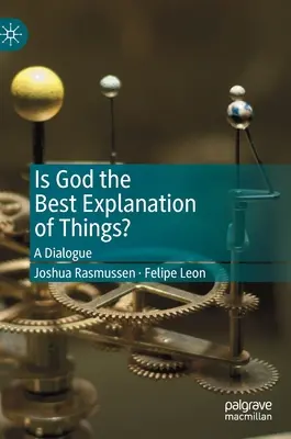 Czy Bóg jest najlepszym wyjaśnieniem rzeczy? Dialog - Is God the Best Explanation of Things?: A Dialogue