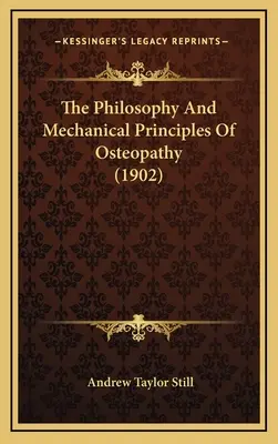 Filozofia i mechaniczne zasady osteopatii (1902) - The Philosophy And Mechanical Principles Of Osteopathy (1902)