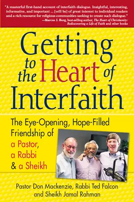 Dochodząc do serca międzywyznaniowości: Otwierająca oczy, pełna nadziei przyjaźń pastora, rabina i imama - Getting to Heart of Interfaith: The Eye-Opening, Hope-Filled Friendship of a Pastor, a Rabbi & an Imam