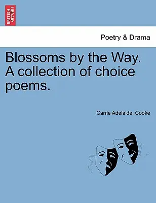 Kwiaty przy drodze. Zbiór wybranych wierszy. - Blossoms by the Way. A collection of choice poems.