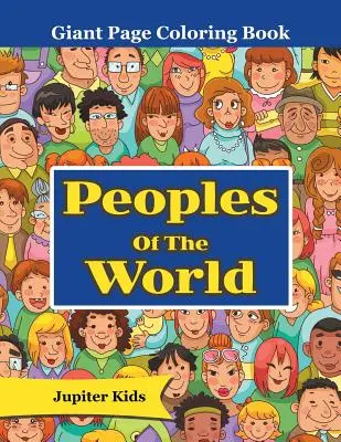 Ludy świata: Gigantyczna kolorowanka - Peoples Of The World: Giant Page Coloring Book