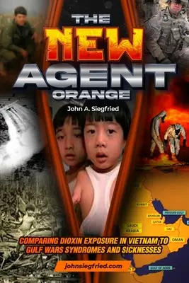 Nowy Agent Orange: Porównanie narażenia na dioksyny w Wietnamie z syndromami i chorobami wojny w Zatoce Perskiej - The New Agent Orange: Comparing Dioxin Exposure in Vietnam to Gulf War Syndromes and Sicknesses