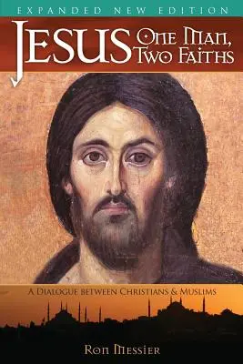 Jezus: Jeden człowiek, dwie wiary. Wydanie drugie rozszerzone - Jesus: One Man, Two Faiths. Expanded Second Edition