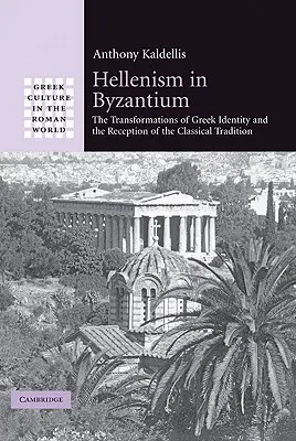 Hellenizm w Bizancjum: Przemiany greckiej tożsamości i recepcja tradycji klasycznej - Hellenism in Byzantium: The Transformations of Greek Identity and the Reception of the Classical Tradition