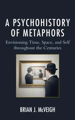 Psychohistoria metafor: Wyobrażanie sobie czasu, przestrzeni i jaźni na przestrzeni wieków - A Psychohistory of Metaphors: Envisioning Time, Space, and Self through the Centuries