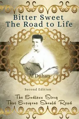 Bitter Sweet - Droga do życia: Niekończąca się historia, którą każdy powinien przeczytać - Bitter Sweet- The Road to life: The Endless Story That Everyone Should Read