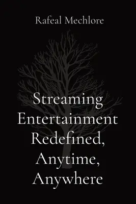 Rozrywka strumieniowa na nowo zdefiniowana, zawsze i wszędzie - Streaming Entertainment Redefined, Anytime, Anywhere