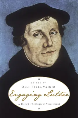 Angażowanie Lutra: (Nowa) ocena teologiczna - Engaging Luther: A (New) Theological Assessment