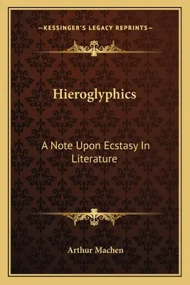 Hieroglify: Notatka o ekstazie w literaturze - Hieroglyphics: A Note Upon Ecstasy In Literature