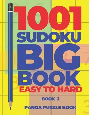 1001 Sudoku Big Book Easy To Hard - Book 2: Gry umysłowe dla dorosłych - Gry logiczne dla dorosłych - 1001 Sudoku Big Book Easy To Hard - Book 2: Brain Games for Adults - Logic Games For Adults