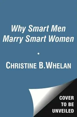 Dlaczego inteligentni mężczyźni poślubiają inteligentne kobiety - Why Smart Men Marry Smart Women