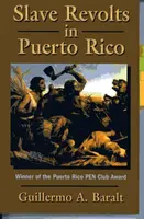 Bunty niewolników w Puerto Rico: Spiski i powstania, 1795-1873 - Slave Revolts in Puerto Rico: Conspiracies and Uprisings, 1795-1873