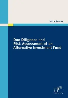 Due Diligence i ocena ryzyka alternatywnego funduszu inwestycyjnego - Due Diligence and Risk Assessment of an Alternative Investment Fund