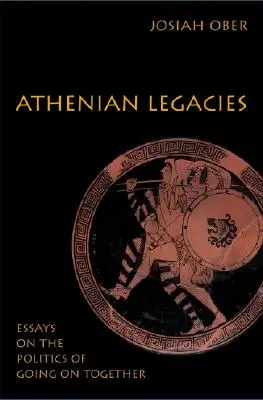 Ateńskie dziedzictwo: Eseje o polityce kontynuowania razem - Athenian Legacies: Essays on the Politics of Going on Together