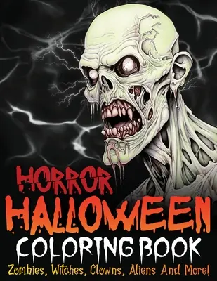 Kolorowanka Horror na Halloween: Zombie, czarownice, klauni, kosmici i nie tylko! - Horror Halloween Coloring Book: Zombies, Witches, Clowns, Aliens And More!