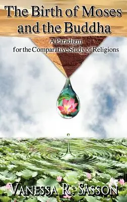 Narodziny Mojżesza i Buddy: Paradygmat dla porównawczego badania religii - The Birth of Moses and the Buddha: A Paradigm for the Comparative Study of Religions