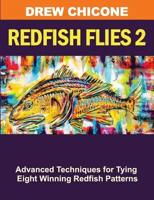 Muchy na karmazyny 2: Zaawansowane techniki wiązania ośmiu zwycięskich wzorów na karmazyny - Redfish Flies 2: Advanced Techniques for Tying Eight Winning Redfish Patterns