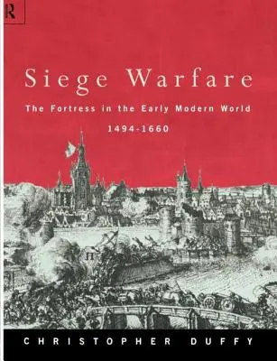 Wojna oblężnicza: Twierdza we wczesnonowożytnym świecie 1494-1660 - Siege Warfare: The Fortress in the Early Modern World 1494-1660